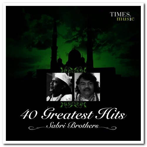 Sabri Brothers - 40 Greatest Hits (2012)