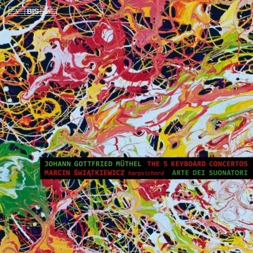 Marcin Swiatkiewicz & Johann Gottfried Müthel - Muethel: The Five Keyboard Concertos (2015)
