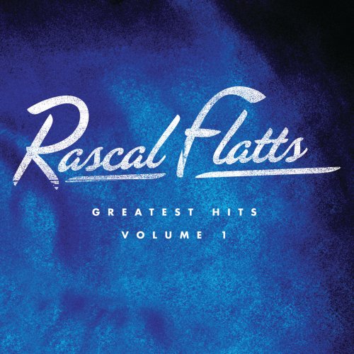 Rascal Flatts - Greatest Hits Volume 1 (2008) [Dolby Atmos]