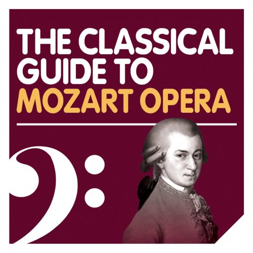 VA - The Classical Guide to Mozart Opera (2010)