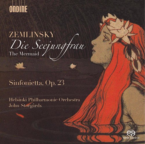 Helsinki Philharmonic Orchestra, John Storgårds - Alexander Zemlinsky - Die Seejungfrau / Sinfonietta (2015)