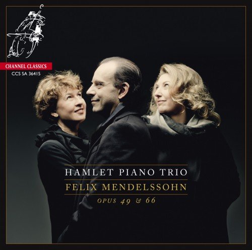 Hamlet Piano Trio - Mendelssohn: Piano Trios No. 1, Op. 49 & No. 2, Op. 66 (2015) [SACD]