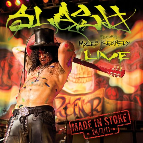 Slash - Made In Stoke 24.7.11 (Live) (2011)