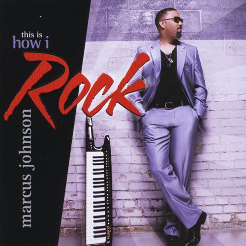Marcus Johnson - This Is How I Rock (2010) flac