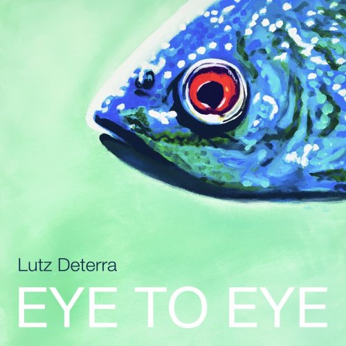 Lutz Deterra - Eye to Eye (2021) [Hi-Res]