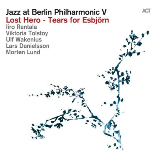 Iiro Rantala & Victoria Tolstoy - Jazz at Berlin Philharmonic V (Lost Hero - Tears for Esbjörn) (2016)