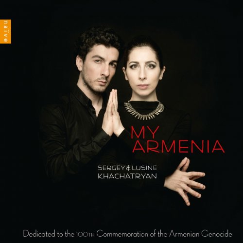 Sergey Khachatryan & Lusine Khachatryan - My Armenia - Dedicated to the 100th Commemoration of the Armenia Genocide (2015) [Hi-Res]