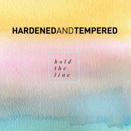 Hardened & Tempered - Hold The Line (2021)