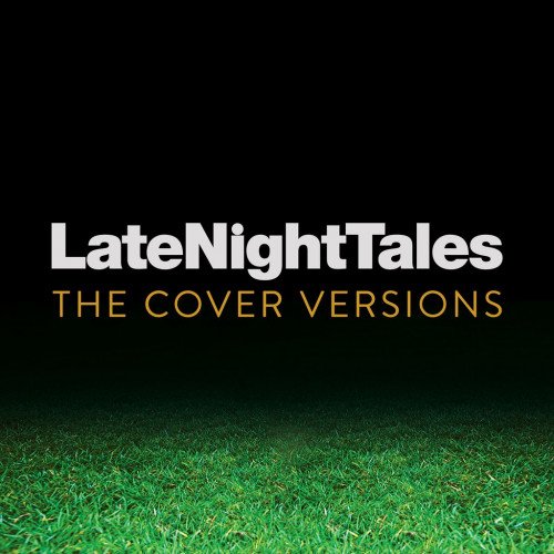Django Django - Late Night Tales - The Cover Versions (2017)
