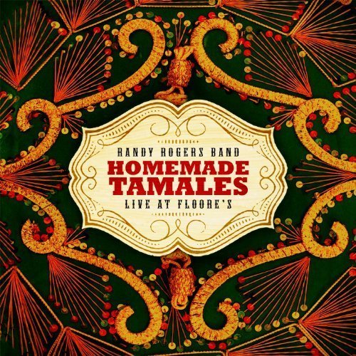 Randy Rogers Band - Homemade Tamales: Live at Floores (2014) [FLAC]