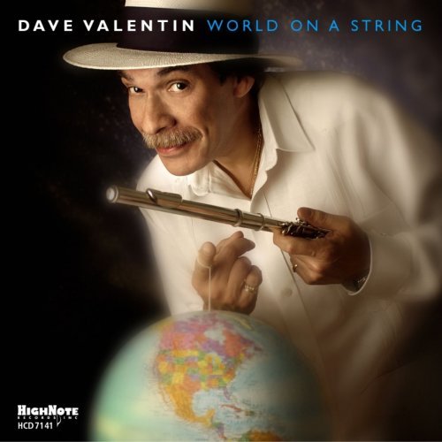 Dave Valentin - World On A String (2005)