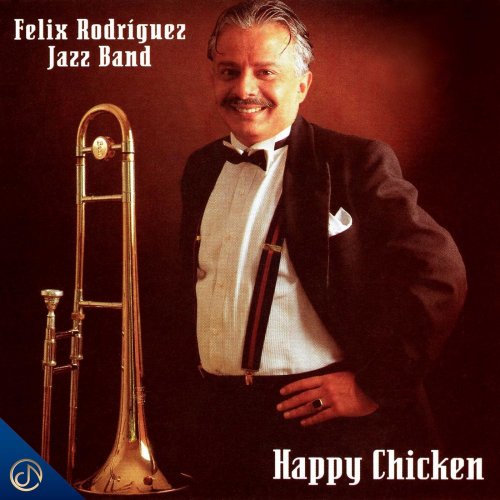 Felix Rodriguez Jazz Band - Happy Chicken (2021)