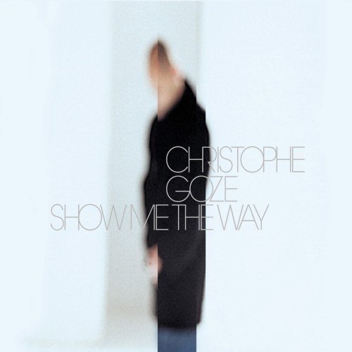 Christophe Goze - Show Me The Way (2002)