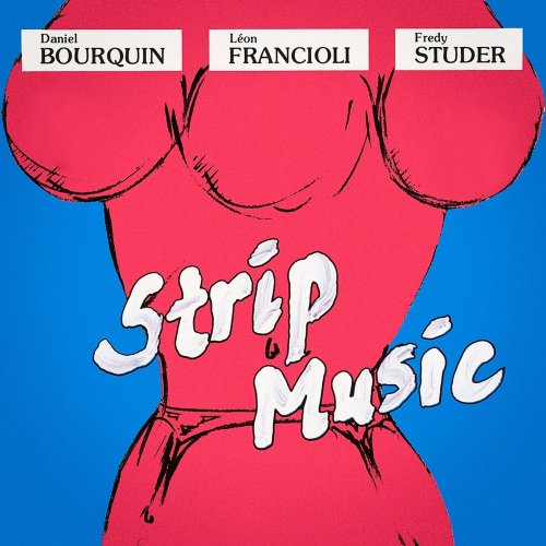 Daniel Bourquin, Léon Francioli, Fredy Studer - Strip Music (1990)