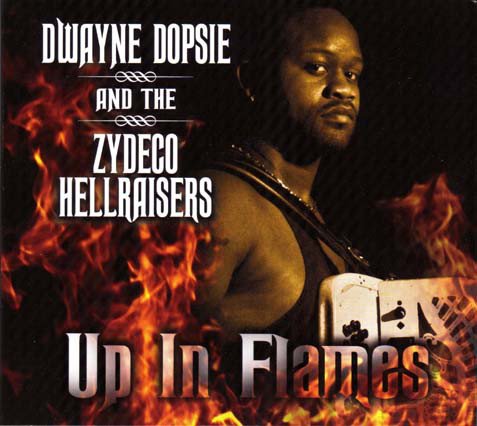 Dwayne Dopsie And The Zydeco Hellraisers - Up In Flames (2009)