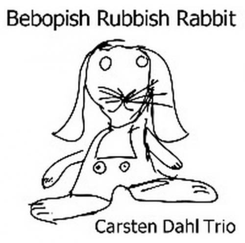 Carsten Dahl Trio - Bebopish Rubbish Rabit (2007)