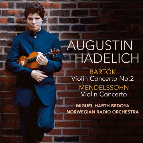 Augustin Hadelich, Norwegian Radio Orchestra, Miguel Harth-Bedoya - Bartók & Mendelssohn: Violin Concertos (2015)