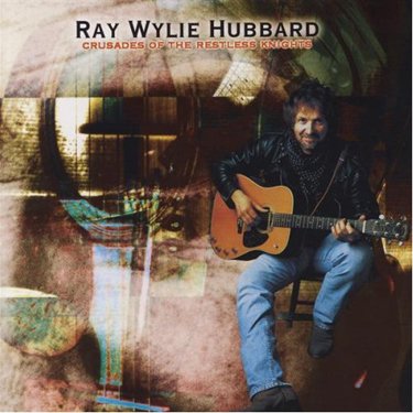 Ray Wylie Hubbard - Crusades of the Restless Knights (1999)