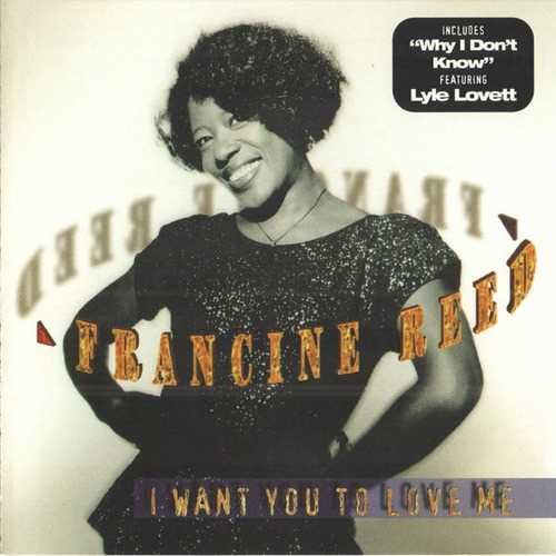Francine Reed - I Want You To Love Me (1995)
