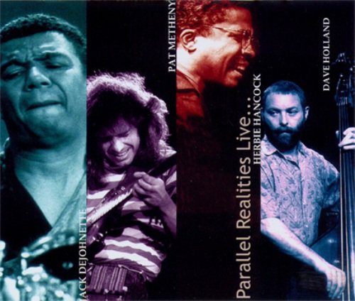 Jack Dejohnette , Pat Metheny, Dave Holland , Herbie Hancock -  Parallel Realities : Live