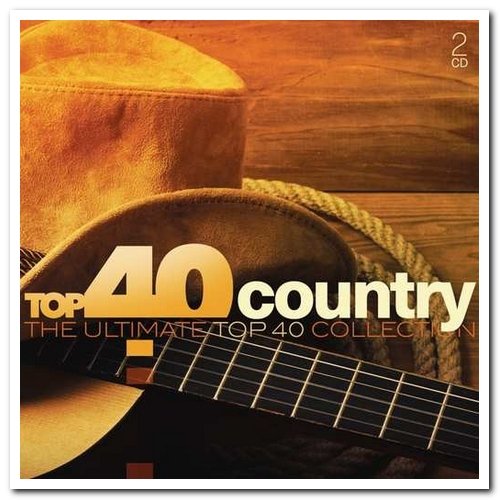 VA - Top 40 Country - The Ultimate Top 40 Collection [2CD Set] (2016)