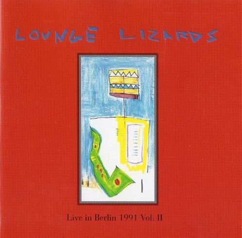 Lounge Lizards - Live in Berlin 1991 Vol. II (1992)