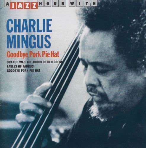 Charles Mingus - Goodbye Pork Pie Hat (1989) CD Rip