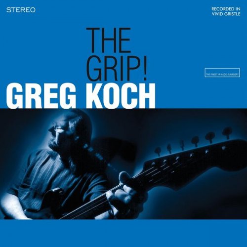 Greg Koch - The Grip! (2001/2021)