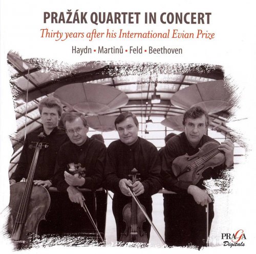 Prazák Quartet in Concert - Haydn, Martinů, Feld, Beethoven: Thirty Years after his International (2008)