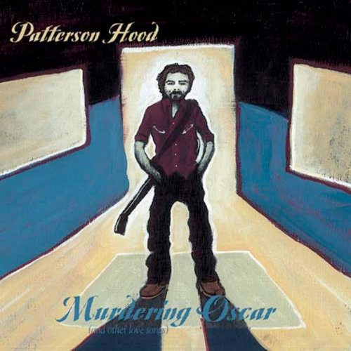 Patterson Hood - Murdering Oscar (And Other Love Songs) (2009)