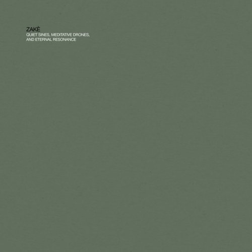 zakè (扎克) - Quiet Sines, Meditative Drones, and Eternal Resonance (2021)