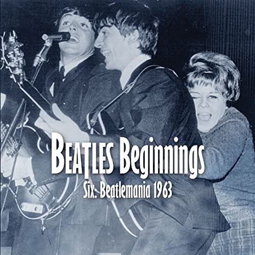 VA - Beatles Beginnings 6: Beatlemania 1963 (2013)