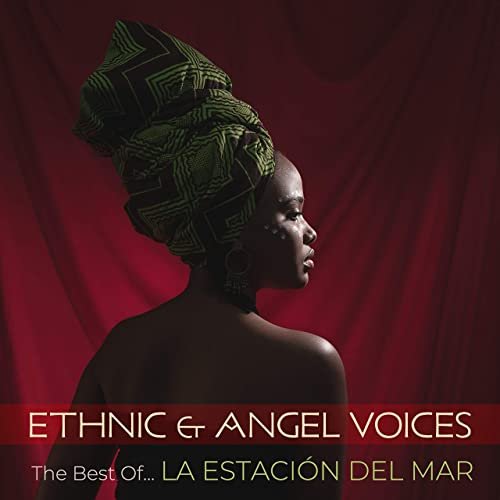 La Estación Del Mar - The Best Of… Ethnic & Angel Voices (2021)