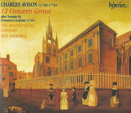 The Brandenburg Consort, Roy Goodman - Avison: 12 Concerti Grossi after Sonatas by Domenico Scarlatti (1994) CD-Rip
