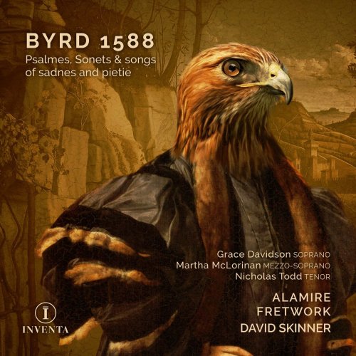 Alamire, Fretwork & David Skinner - Byrd 1588: Psalmes, Sonets & Songs of Sadnes and Pietie (2021) [Hi-Res]