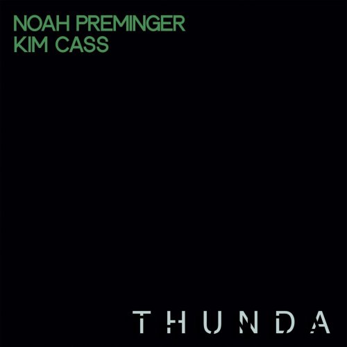 Noah Preminger & Kim Cass - Thunda (2021)