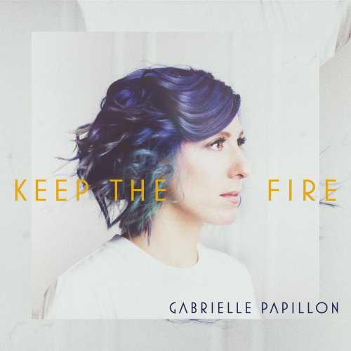 Gabrielle Papillon - Keep the Fire (2017) [Hi-Res]