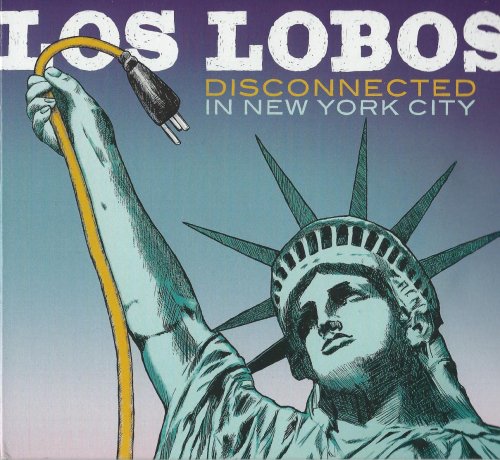 Los Lobos - Disconnected In New York City (2013)
