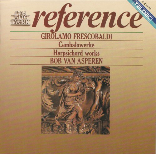 Bob van Asperen - Frescobaldi: Cembalowerke · Haprsichord Works · Oeuvres pour Clavecin (1987)
