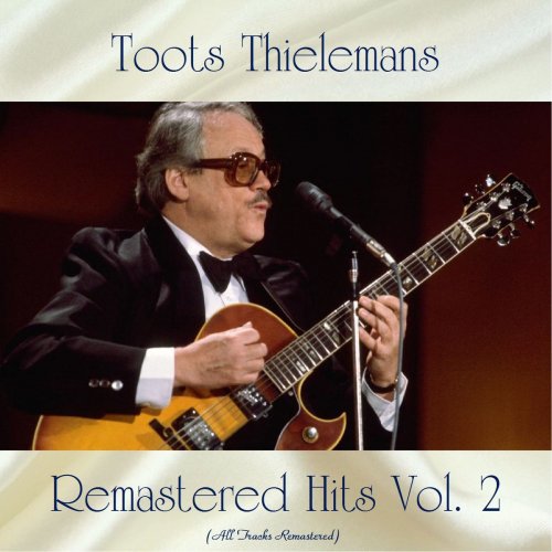 Toots Thielemans - Remastered Hits, Vol. 2 (All Tracks Remastered) (2021)