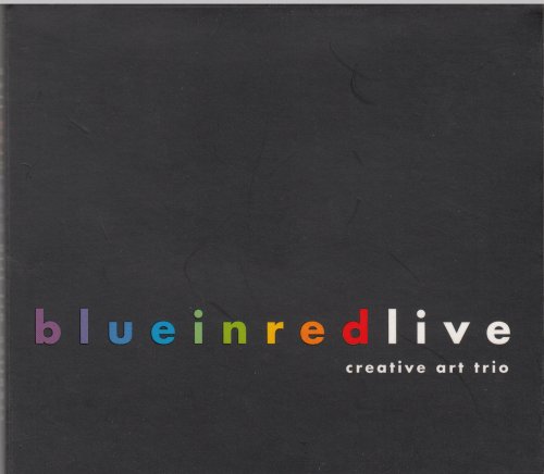 Creative Art Trio - Blue in Red Live (2003)