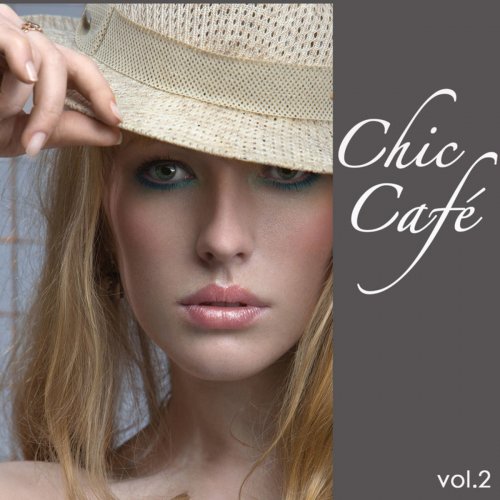 Chic Cafe, Vol. 2 - Best Chill Lounge Compilation Electric & Acoustic Guitar Chillout Sexy Music (2013)