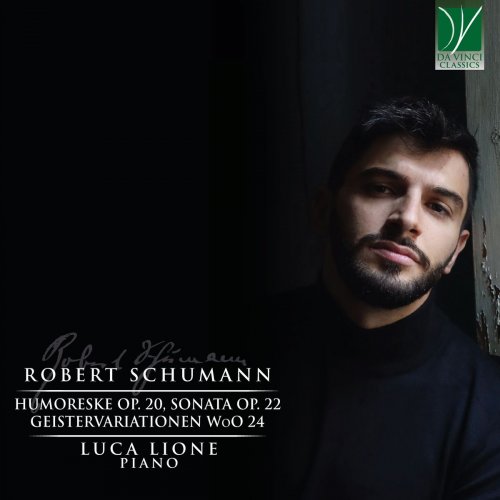Luca Lione - Robert Schumann: Humoreske Op. 20, Sonata Op. 22, Geistervariationen Wo 24 (2021)