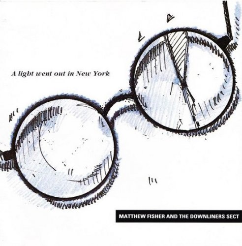 Matthew Fisher And The Downliners Sect - A Light Went Out In New York (1993)