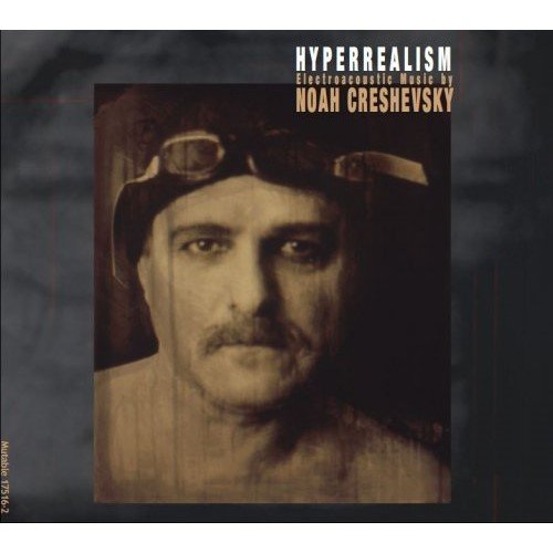 Noah Creshevsky - Hyperrealism (2003)