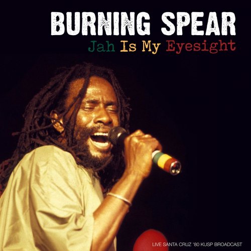 Burning Spear - Jah Is My Eyesight (Live Santa Cruz '80) (2021)