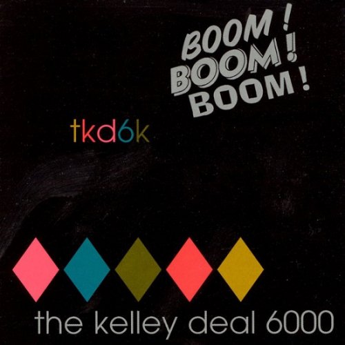 The Kelley Deal 6000 - Boom! Boom! Boom! (1997)