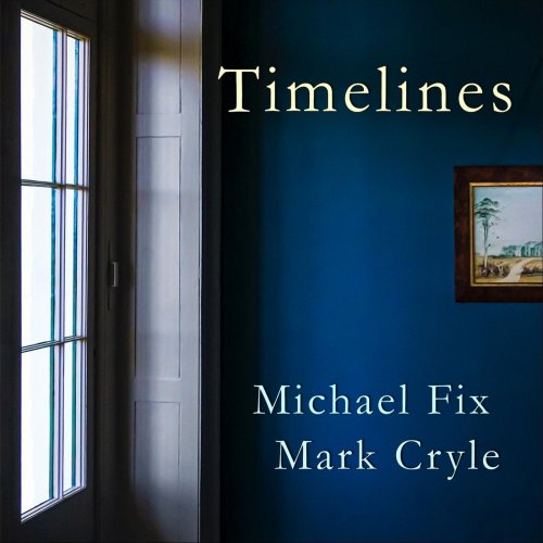 Michael Fix, Mark Cryle - Timelines (2021)