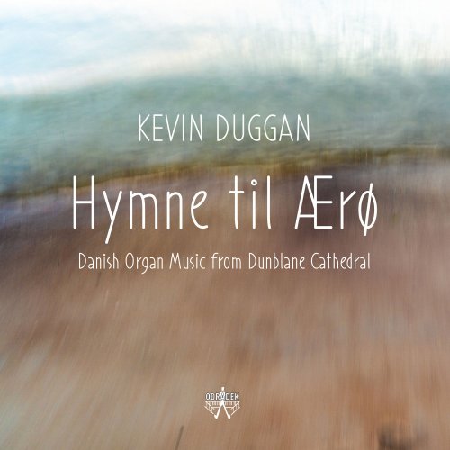 Kevin Duggan - Hymne til Ærø: Danish Organ Music from Dunblane Cathedral (2021) [Hi-Res]