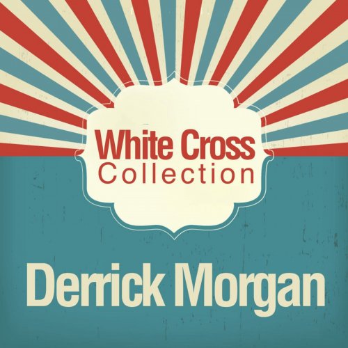 Derrick Morgan - White Cross Collection (2017)